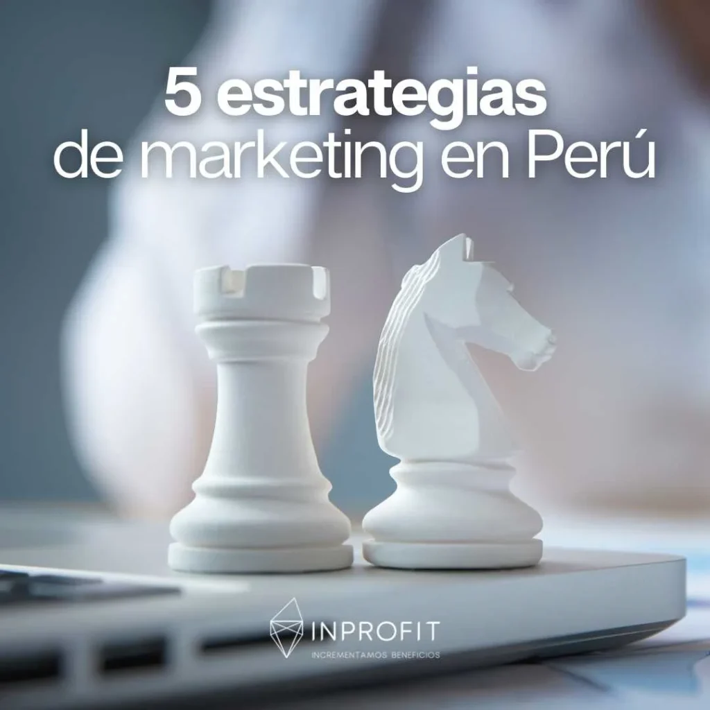 Estrategias de marketing en Perú