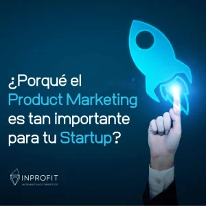¿Qué es Product Marketing y porqué es tan importante para tu startup?