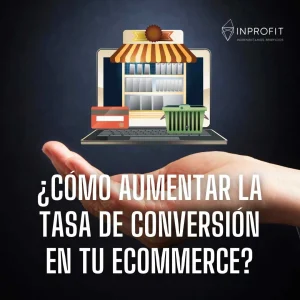¿Cómo aumentar la tasa de conversión en tu ecommerce?