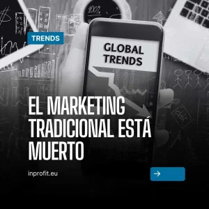 El marketing tradicional está muerto: Las 5 estrategias que están revolucionando el 2025