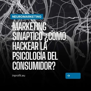 Marketing Sináptico ¿Cómo hackear la psicología del consumidor?