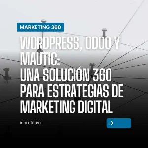 WordPress, Odoo and Mautic: A 360 Solution for Digital Marketing Strategies