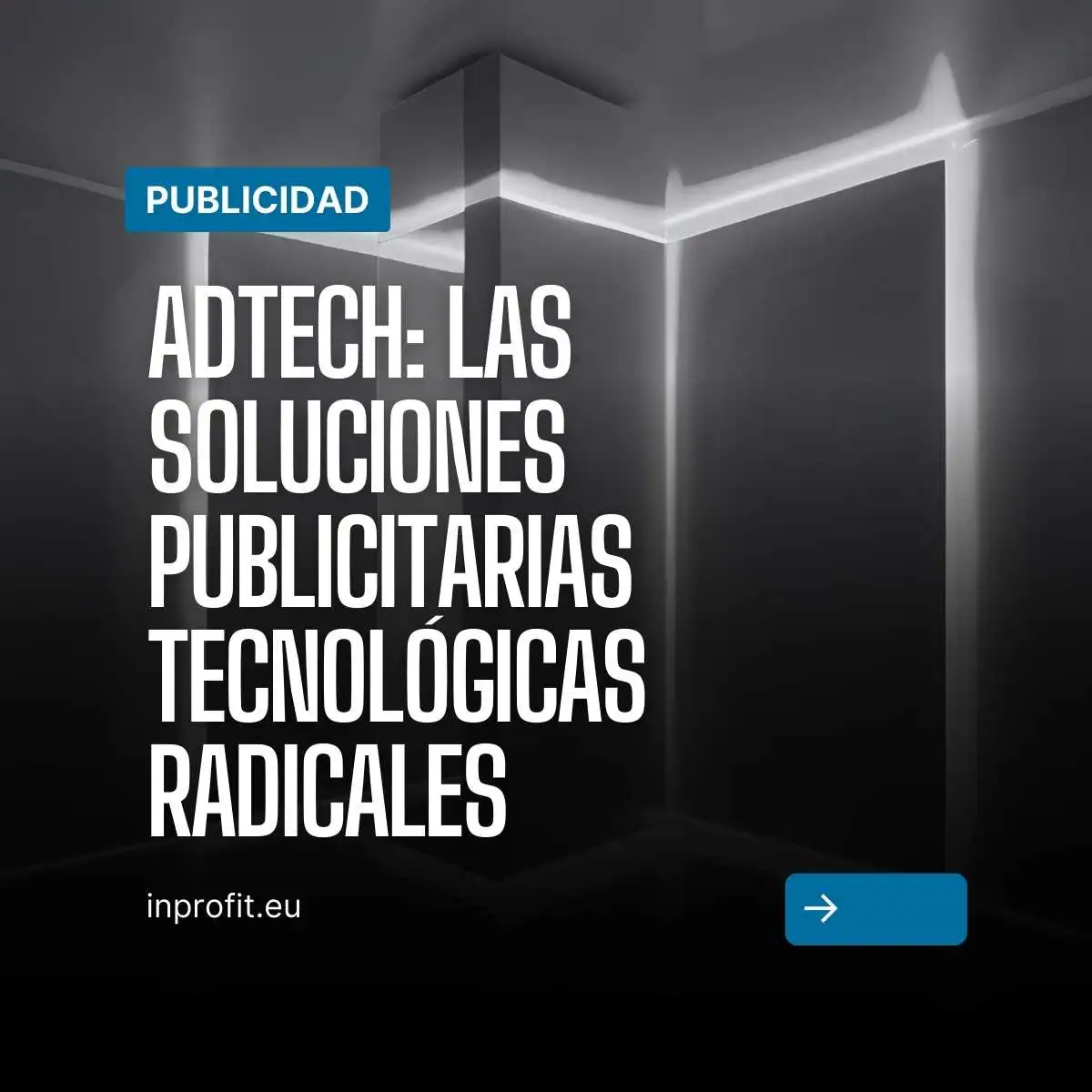 AdTech y las soluciones publicitarias tecnológicas radicales