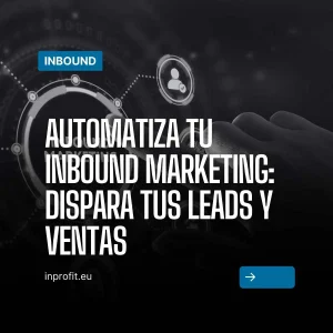 Automatiza o teu Inbound Marketing: aumenta as tuas oportunidades e vendas
