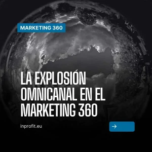 The Omnichannel explosion in 360º Marketing Are you ready?