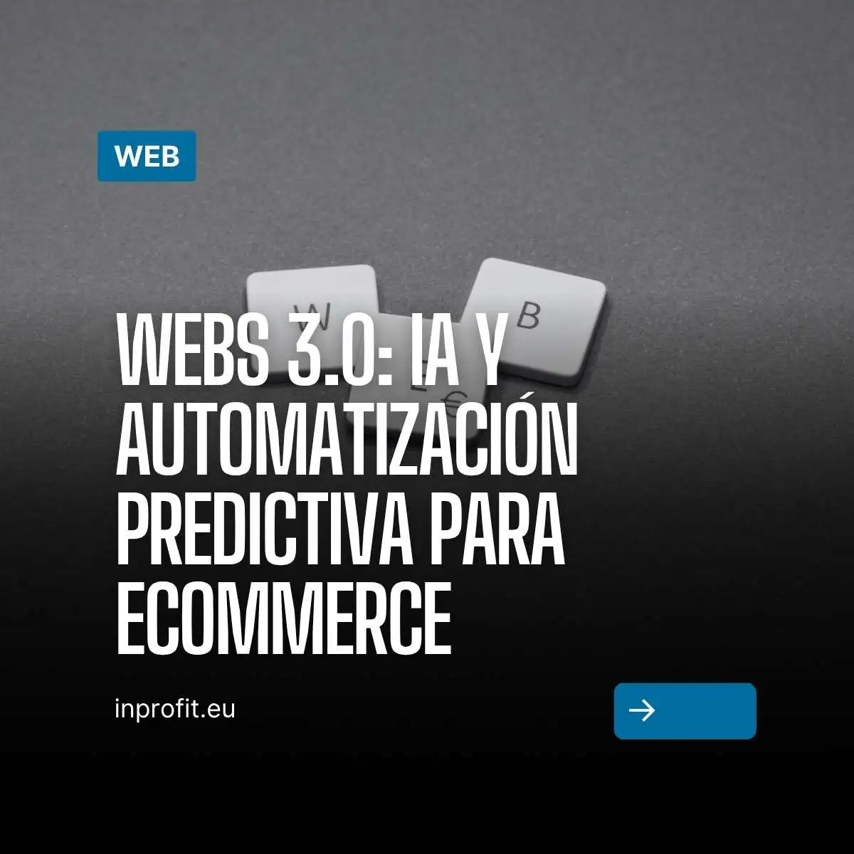 Webs 3.0: IA y automatización predictiva para ecommerce