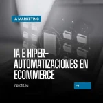 IA e hiper-automação no comércio eletrónico: da loja online ao motor de vendas