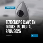 Tendencias clave en marketing digital para 2026