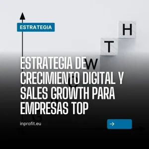 Estrategia de crecimiento digital y Growth Sales para empresas Top
