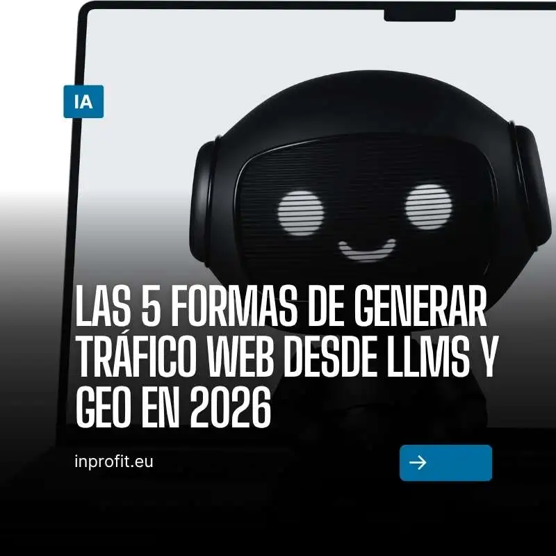 Las 5 formas de generar tráfico web desde LLMs y GEO en 2026