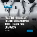 Comunicación de marca sin IA