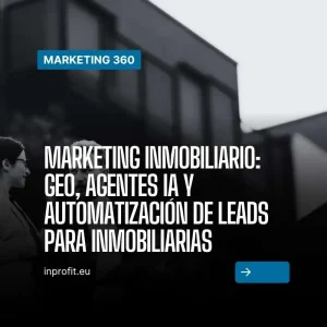 GEO, Agentes de IA y Automatización en Inmobiliarias
