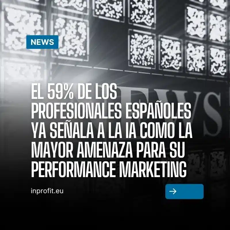 59% of Spanish professionals already cite AI as the biggest threat to their performance marketing